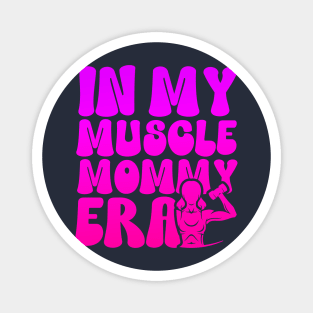 Funny in My Muscle Mommy Era Gym Workout Fitness Women Girls Magnet